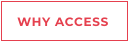 WHY ACCESS